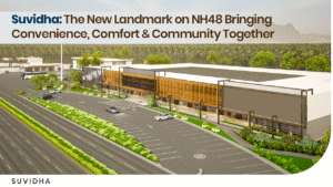 Suvidha: The New Landmark on NH48 Bringing Convenience, Comfort & Community Together